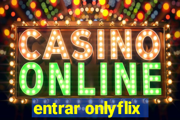 entrar onlyflix